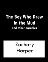 The Boy Who Drew In The Mud and other parables