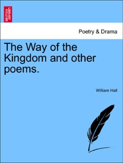 The Way of the Kingdom and other poems. by William Hall