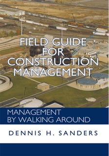 Field Guide for Construction Management by Dennis H. Sanders