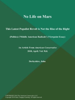 No Life on Mars: This Latest Populist Revolt is Not the Rise of the Right (Politics) ('Middle American Radicals') (Viewpoint Essay) by John Derbyshire