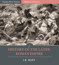 History of the Later Roman Empire: All Volumes - J.B. Bury Cover Art