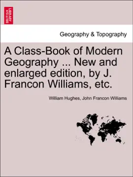Read: A Class-Book of Modern Geography ... New and enlarged edition, by J. Francon Williams, etc. Book