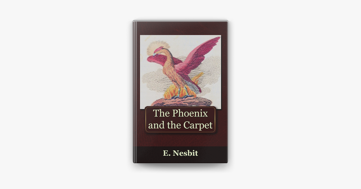 ‎The Phoenix and the Carpet لـ Edith Nesbit (كتاب إلكتروني) - Apple Books