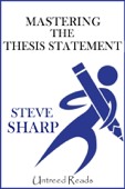 Mastering the Thesis Statement - Steve Sharp