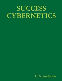 Success Cybernetics by U. S. Andersen