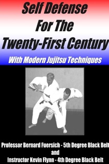 Self Defense for the Twenty-First Century: With Modern Jujitsu Techniques by Kevin Flynn & Bernard Fuersich