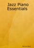 Jazz Piano Essentials - Rob Van Bavel