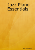 Jazz Piano Essentials - Rob Van Bavel