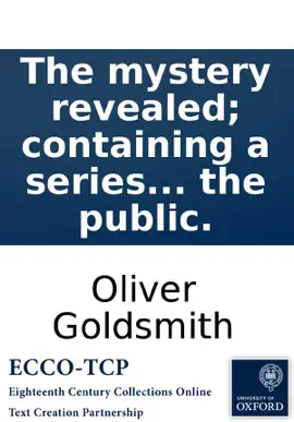 Read: Book The mystery revealed; containing a series of transactions and authentic testimonials: respecting the supposed C**k-Lane ghost: which have hitherto been concealed from the public.