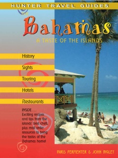 The Bahamas: A Taste of the Islands by Paris Permenter & John Bigley