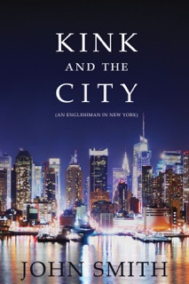 Kink and the City by John Smith
