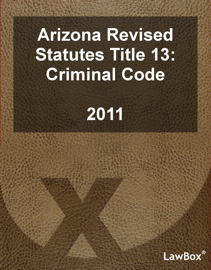 Arizona Revised Statutes Title 13 2011