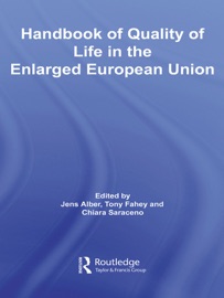 Handbook of Quality of Life in the Enlarged European Union - Jens Alber, Tony Fahey & Chiara Saraceno