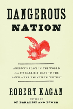 Dangerous Nation - Robert Kagan Cover Art