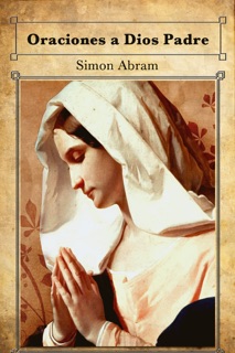 Oraciones a Dios Padre by Simon Abram