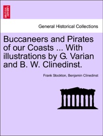 Buccaneers and Pirates of our Coasts ... With illustrations by G. Varian and B. W. Clinedinst. - Frank Stockton & Benjamin Clinedinst