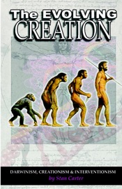 The Evolving Creation : Darwinism, Creationism & Interventionism - Stan Carter