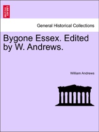 Bygone Essex. Edited by W. Andrews.