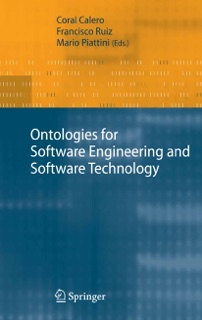 Ontologies for Software Engineering and Software Technology by Coral Calero, Francisco Ruiz & Mario Piattini