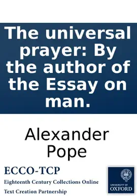 The universal prayer: By the author of the Essay on man.