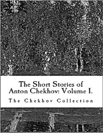 The Short Stories of Anton Chekhov: Volume I - Anton Chekhov