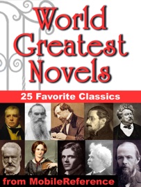 World Greatest Novels: 25 Favorite Classics - Mark Twain, Leo Tolstoy, Jules Verne, Jack London, Alexandre Dumas, Fyodor Dostoyevsky, Miguel de Cervantes Saavedra, Bram Stoker, Mary Shelley, Joseph Conrad, Sir Walter Scott, Charlotte Brontë, Louisa May Alcott, Gustave Flaubert, George Eliot, Victor Hugo, Herman Melville, William Somerset Maugham, Oscar Wilde, Jane Austen, Hermann Hesse, Charles Dickens, Thomas Hardy, James Joyce & Emily Brontë