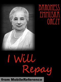 I will Repay by Baroness Orczy