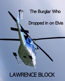 The Burglar Who Dropped In On Elvis - Lawrence Block