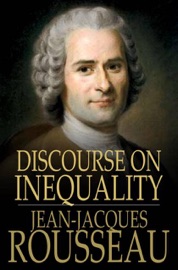 Discourse on Inequality - Jean-Jacques Rousseau
