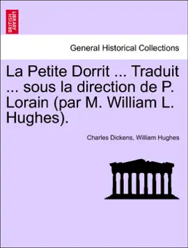 Read: La petite Dorrit ... Traduit ... sous la direction Book de P. Lorain (par M. William L. Hughes).