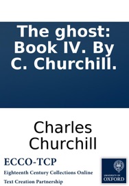The ghost: Book IV. By C. Churchill. - Charles Churchill
