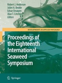 Eighteenth International Seaweed Symposium - Robert J. Anderson, Juliet A. Brodie, Edvar Onsøyen & Alan T. Critchley