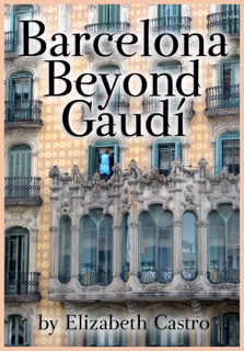 Barcelona Beyond Gaudí by Elizabeth Castro