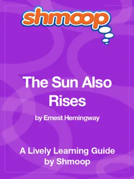 The Sun Also Rises: Shmoop Learning Guide