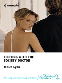 Flirting with the Society Doctor - Janice Lynn