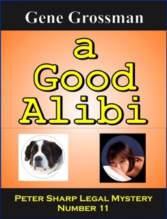 A Good Alibi: Peter Sharp Legal Mystery # 11 by Gene Grossman