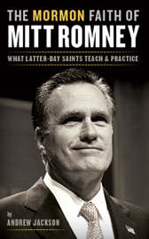 The Mormon Faith of Mitt Romney - Andrew Jackson