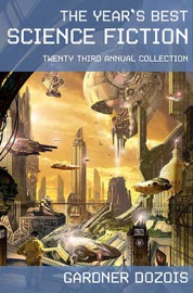 The Year's Best Science Fiction: Twenty-Third Annual Collection - Gardner Dozois