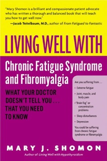 Living Well with Chronic Fatigue Syndrome and Fibromyalgia by Mary J Shomon