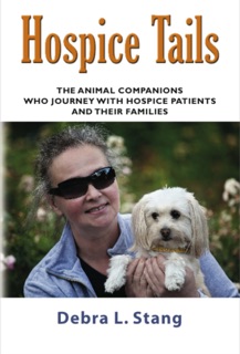 HOSPICE TAILS: The Animal Companions Who Journey With Hospice Patients And Their Families by Debra Stang