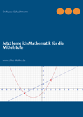 Jetzt lerne ich Mathematik für die Mittelstufe - Marco Schuchmann