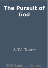The Pursuit of God - A.W. Tozer