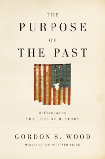 The Purpose of the Past by Gordon S. Wood