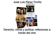 Book cover for Derecho, moral y política: reflexiones a través del cine by José Luis Pérez Triviño