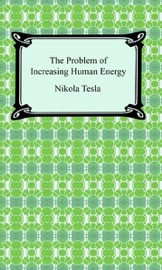 The Problem of Increasing Human Energy - Nikola Tesla