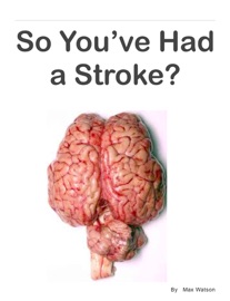 So You’ve Had a Stroke? - Max Watson