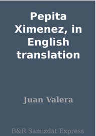 Pepita Ximenez, in English translation - Juan Valera