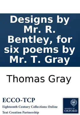 Read: Designs by Mr. R. Bentley, for six poems by Mr. T. Book Gray