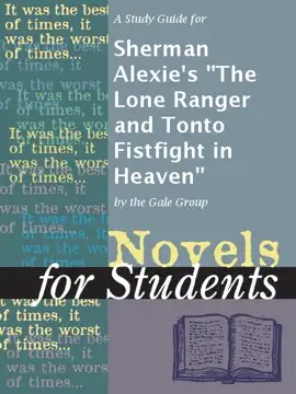 A Study Guide for Sherman Alexie's "The Lone Ranger and Tonto Fistfight in Heaven"