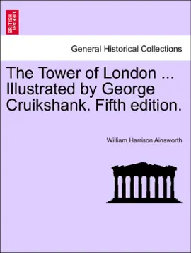 The Tower of London ... Illustrated by George Cruikshank. Fifth edition.